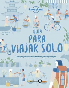 Aa. Vv. Guía para viajar solo: Consejos prácticos e inspiradores para viajeros "singles"  GeoPlaneta, 2018
