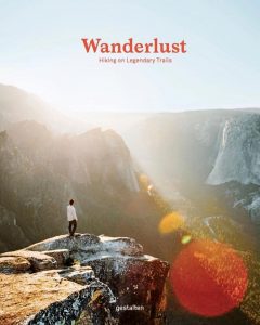 Vv. Aa Wanderlust: Hiking on Legendary Trails Gestalten, 2017