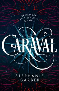 Stephanie Garber Caraval Flatiron Books, 2017