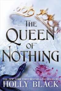Holly Black The Queen of Nothing Little, Brown Books for Young Readers, 2019