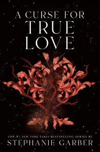 Stephanie Garber A Curse for True Love Flatiron Books, 2023