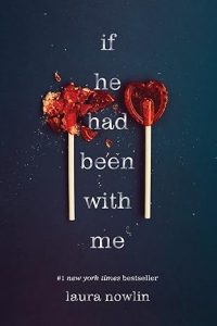 Laura Nowlin If He Had Been with Me Sourcebooks Fire, 2013